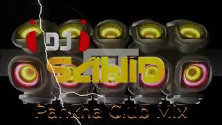 Pankha Pankha  Club Mix DJ Sahid  2025 New DJ Remix NKNAZIM [upl. by Verity]