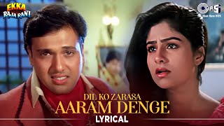 Dil Ko Zarasa Aaram Denge  Lyrical  Ekka Raja Rani  Govinda  Kumar Sanu Alka Yagnik  90s Hits [upl. by Tu]