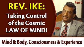 Taking Control of the Cosmic Law of Mind  Rev Ikes Mind amp Body Consciousness amp Experience Pt 2 [upl. by Buxton]