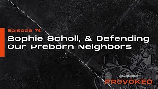 Sophie Scholl amp the Call to Defend Our Preborn Neighbors [upl. by Ennoitna397]