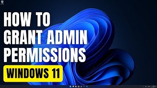 How To Grant Admin Permissions in Windows 11 [upl. by Rilda]