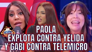 PAOLA EXPLOTA CONTRA YELIDA Y GABI CONTRA TELEMICRO [upl. by Lamoree209]