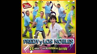 FREDY Y LOS NOBLES  ÁLBUM 25 AÑOS UN ALUVIÓN DE ÉXITOSAÑO 2011 CUMBIA SANTAFESINA CON GUITARRA [upl. by Nyrehtac]