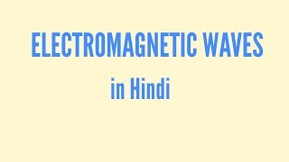 Electromagnetic waves in Hindi [upl. by Eladnyl713]