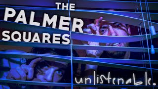 The Palmer Squares  Unlistenable Official Video [upl. by Mccomb867]