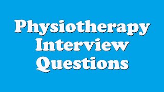 Physiotherapy Interview Questions [upl. by Kaycee]