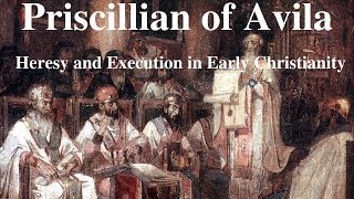 Priscillian of Avila Heresy and Execution in Early Christianity [upl. by Amron]