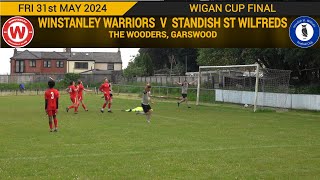 Winstanley Warriors Vs Standish St Wilfrids 310524 Wigan Cup Final [upl. by Eboh]