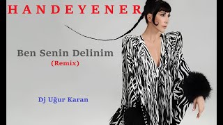 Ben Senin Delinim Remix HANDE YENER [upl. by Anton]