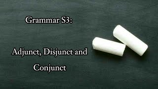 Grammar S3 Adjunct Disjunct and Conjunct بالدارجة المغربية [upl. by Toogood]