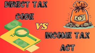 DIRECT TAX CODE VS INCOME TAX ACT 1961 [upl. by Nemajneb]