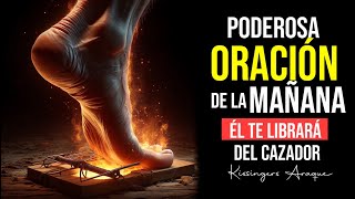 🔥Él te librará del lazo del cazador  Lunes 13 mayo  Oración de la mañana Kissingers Araque [upl. by Sou290]