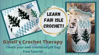 Learn to Fair Isle Crochet and Make Gift Bags [upl. by Neleh]