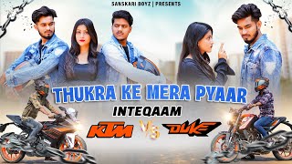 Thukra Ke Mera Pyar  Inteqaam  Short Film  KTM VS Duke  Sanskari boyz  Deepak Yadav [upl. by Jeri]