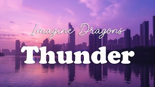 Imagine Dragons  Thunder Lyrics [upl. by Neelya]