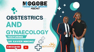 Nuggets On Obstetrics and Gynaecology featuring Dr Xavier Mmono [upl. by Joashus857]