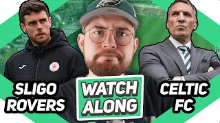 SLIGO ROVERS VS CELTIC  LIVE WATCHALONG [upl. by Yelsna]