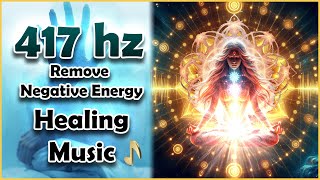 417 Hz Solfeggio Frequency  Remove Negative Energy amp Blockages  Sacral Chakra Healing Music [upl. by Ahsimin]