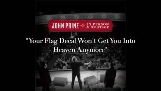 John Prine  quotYour Flag Decal Wont Get You Into Heaven Anymorequot Live [upl. by Eignav]