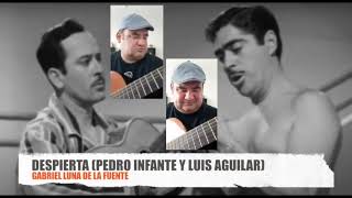 DESPIERTAPEDRO INFANTE Y LUIS AGUILAR [upl. by Lipfert]