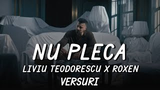 Liviu Teodorescu x Roxen  Nu pleca  Lyric Video [upl. by Nedgo]