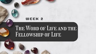 Week 2  The Word of Life and the Fellowship of Life [upl. by Marmaduke99]