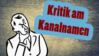 Kritik am Kanalamen  Herzensprojekt [upl. by Jaclyn174]