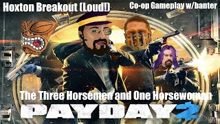 The Three Horsemen and One Horsewoman  Payday 2 Hoxton Breakout  Coop Gameplay wbanter [upl. by Alracal]