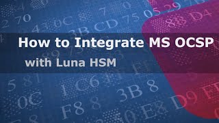 How to Integrate Microsoft OCSP with Luna HSM for Government [upl. by Hadias]