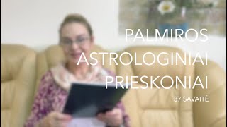 37sav PALMIROS ASTROLOGINIAI PRIESKONIAI 2023 09110917 [upl. by Rudolfo854]