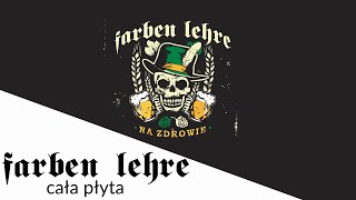 Na zdrowie  FARBEN LEHRE  NA ZDROWIE  FULL ALBUM  CAŁA PŁYTA [upl. by Tlihcox]