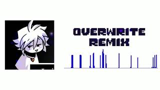 unfinished overwrite remix [upl. by Nrek]