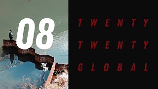 Twenty Twenty Global  Episode Eight [upl. by Tuttle]