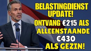 Belastingdienst Update Ontvang €215 als Alleenstaande €430 als Gezin [upl. by Ennaeirb]