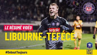 FCLTFC Le résumé video de Libourne  TéFéCé 7ème tour de Coupe de France [upl. by Hidie342]