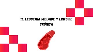 12 Leucemia mieloide y linfoide crónica [upl. by Nwahsar]