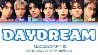 ENHYPEN Daydream lyrics 엔하이픈 Daydream 가사 color coded lyrics guiflies24 [upl. by Aileve]