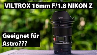 Viltrox 16mm F18 Nikon ZMount Test  Gut für die Astrofotografie [upl. by Desiri]