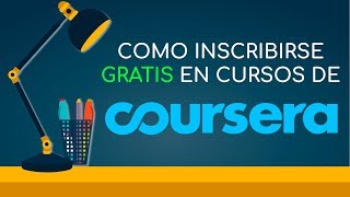 Como Inscribirse Gratis en los Cursos de Coursera [upl. by Allx154]