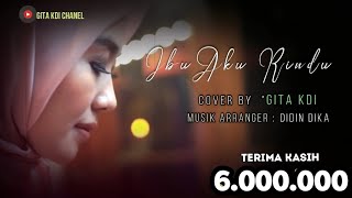 IBU AKU RINDU  SYUBBANUL MUSLIMIN  COVER BY GITA KDI [upl. by Nnylharas604]