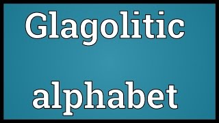 Glagolitic alphabet Meaning [upl. by Anuahsat960]