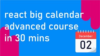 React Big Calendar Advanced Course [upl. by Lovel]