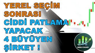 YEREL SEÇİM SONRASI CİDDİ PATLAMA YAPACAK 4 BÜYÜYEN ŞİRKET [upl. by Carolle588]