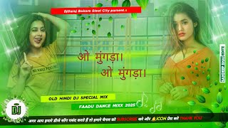 O Mungda Mungda Hindi Dj Remix Song Fully2 Dehati Kaleja Faad Bass Mix 2025 DjSuraj Bokaro Steel Cit [upl. by Yeniffit]