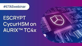 Webinar Next level security using ESCRYPT CycurHSM on AURIX™ TC4x devices [upl. by Araiek]