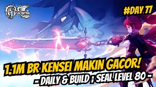 11M BR Kensei Makin Gacor Cuy Daily amp Build Seal Level 80  Day 77  Draconia Saga Sea [upl. by Sivlek552]