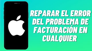 Cómo reparar el error del problema de facturación en cualquier iPhone [upl. by Soulier]