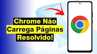 Google Chrome Não Carrega Páginas no Celular Atualizado 2024 [upl. by Innavoj375]