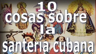 10 cosas sobre la santería cubana [upl. by Ares]