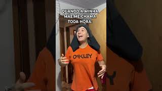 Quando a minha mãe me chama toda hora [upl. by Aggie]